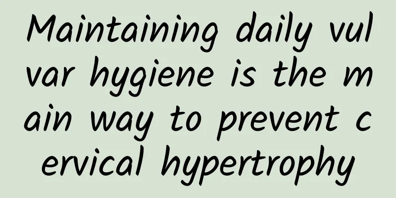 Maintaining daily vulvar hygiene is the main way to prevent cervical hypertrophy
