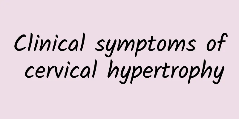 Clinical symptoms of cervical hypertrophy