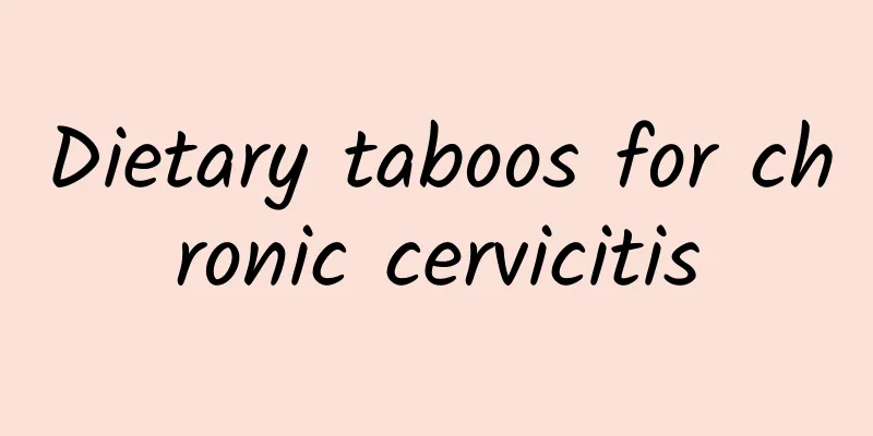 Dietary taboos for chronic cervicitis
