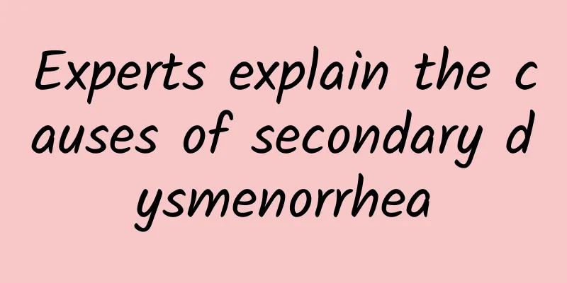 Experts explain the causes of secondary dysmenorrhea