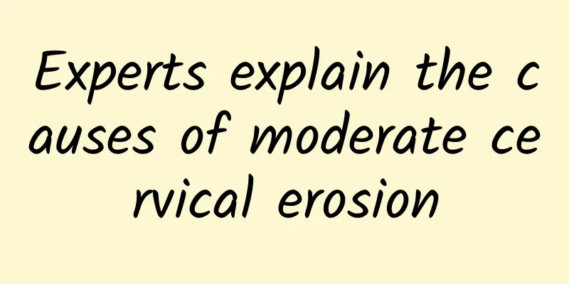 Experts explain the causes of moderate cervical erosion