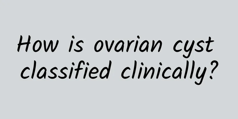 How is ovarian cyst classified clinically?