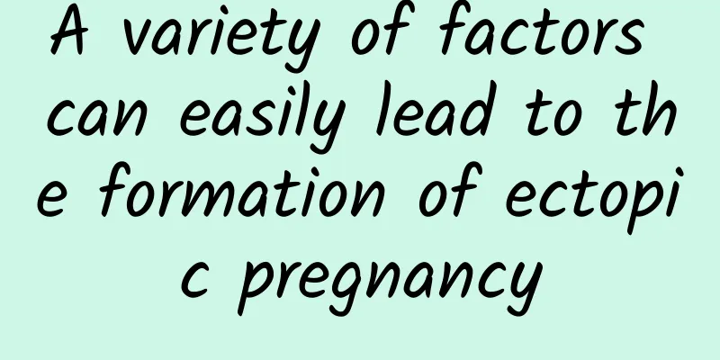 A variety of factors can easily lead to the formation of ectopic pregnancy