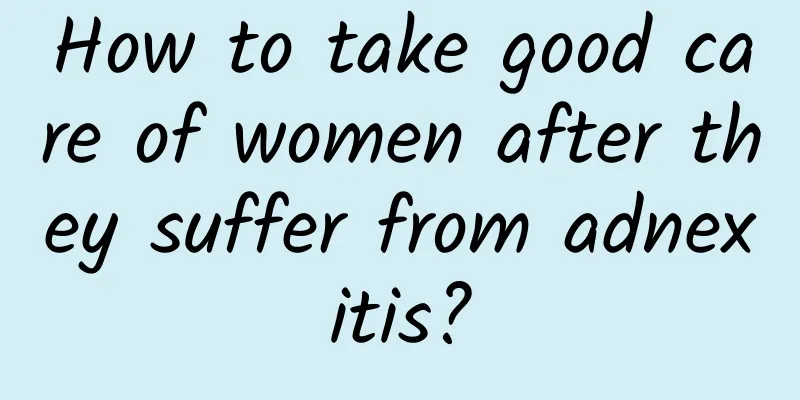 How to take good care of women after they suffer from adnexitis?
