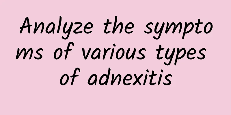 Analyze the symptoms of various types of adnexitis