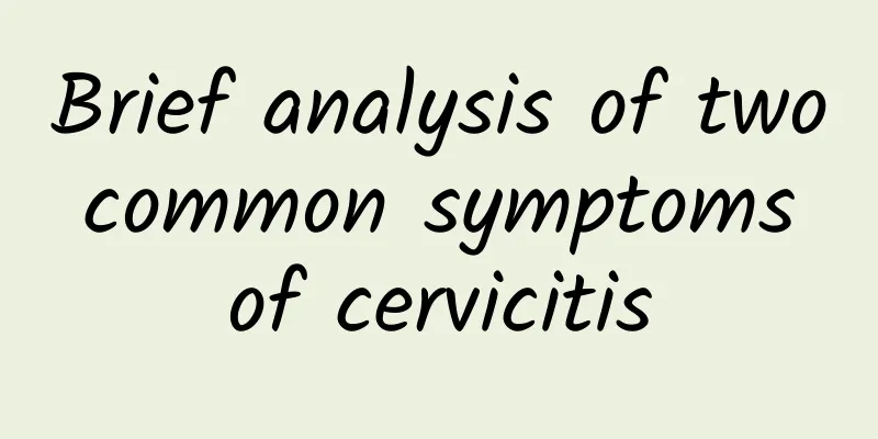 Brief analysis of two common symptoms of cervicitis