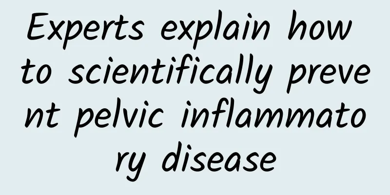 Experts explain how to scientifically prevent pelvic inflammatory disease