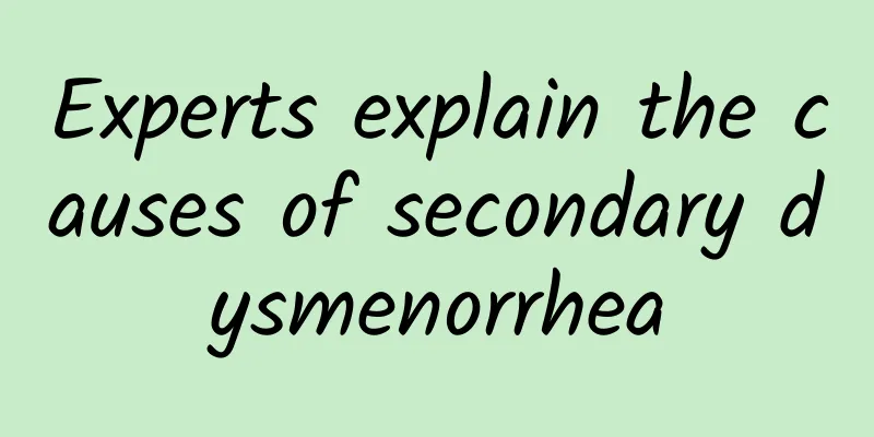 Experts explain the causes of secondary dysmenorrhea