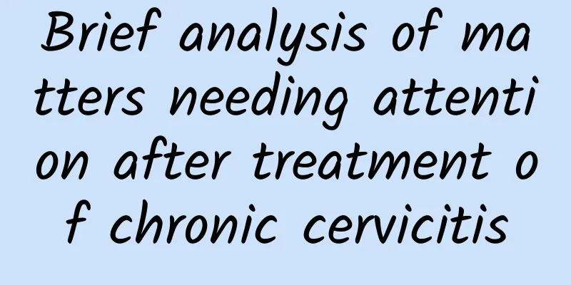 Brief analysis of matters needing attention after treatment of chronic cervicitis