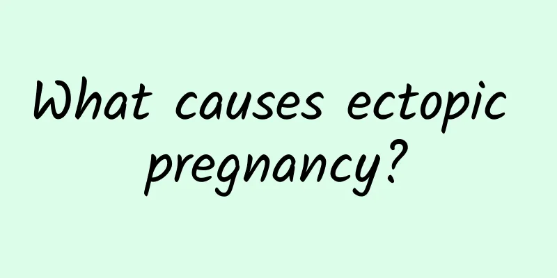What causes ectopic pregnancy?