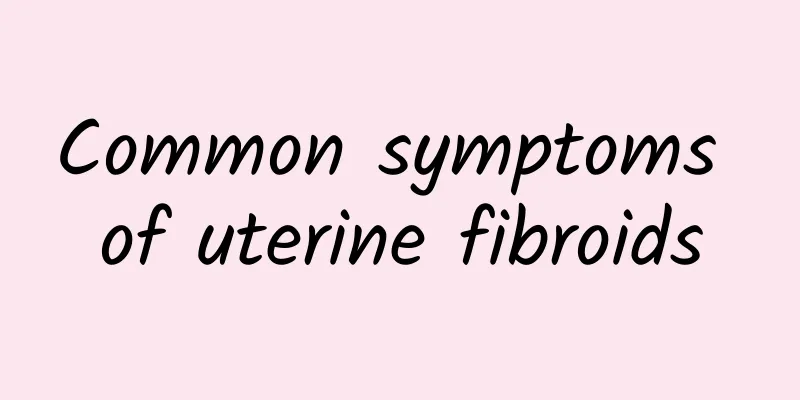 Common symptoms of uterine fibroids