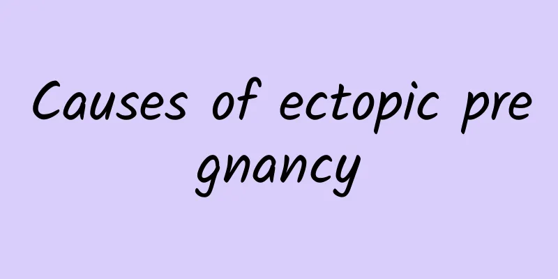 Causes of ectopic pregnancy