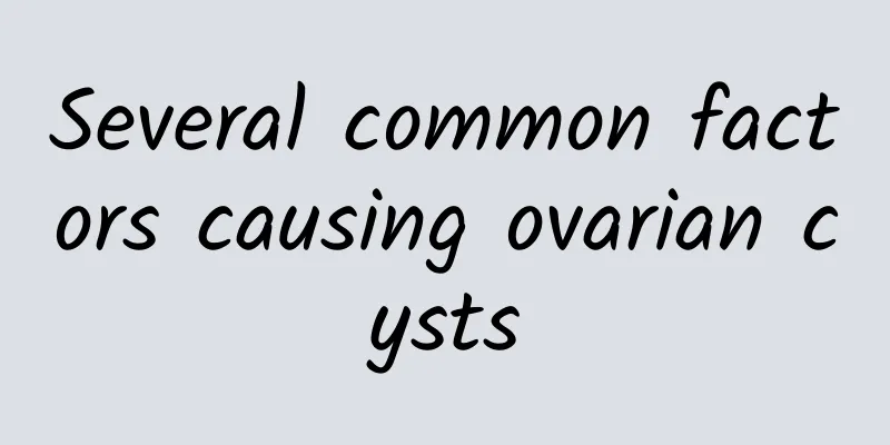 Several common factors causing ovarian cysts
