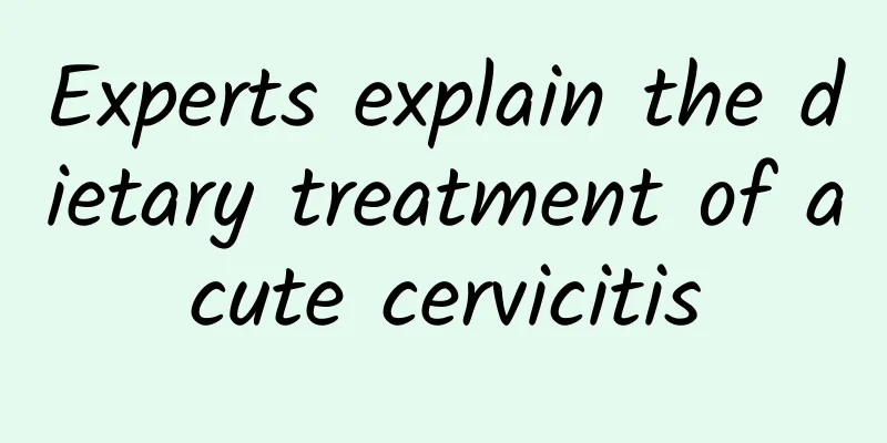 Experts explain the dietary treatment of acute cervicitis