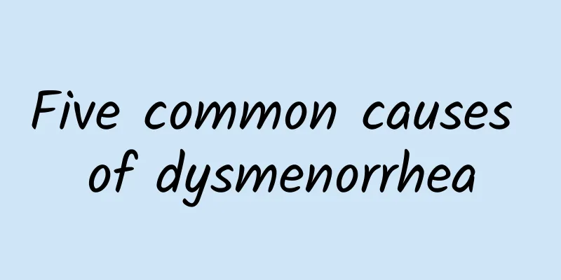 Five common causes of dysmenorrhea