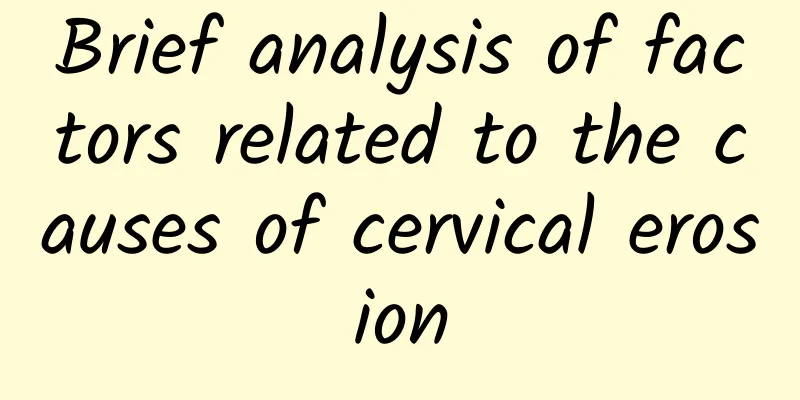 Brief analysis of factors related to the causes of cervical erosion