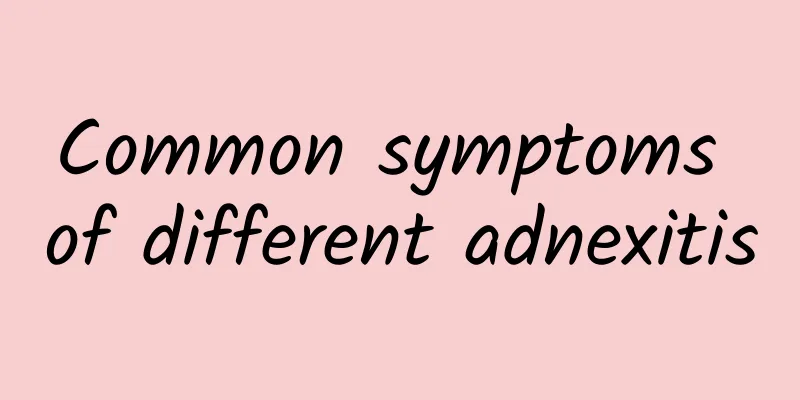 Common symptoms of different adnexitis