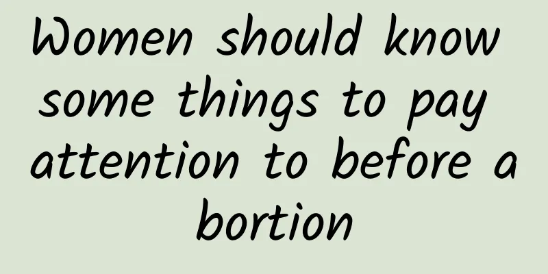 Women should know some things to pay attention to before abortion