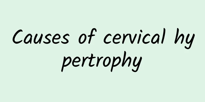 Causes of cervical hypertrophy