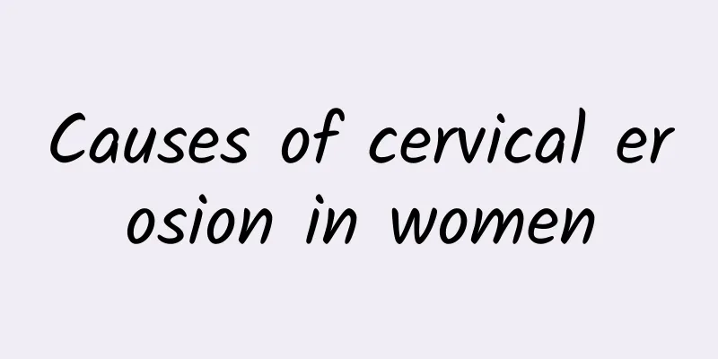 Causes of cervical erosion in women