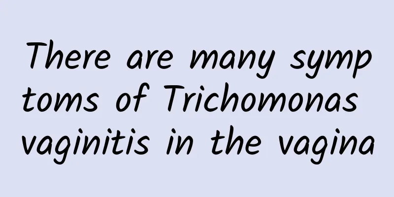There are many symptoms of Trichomonas vaginitis in the vagina