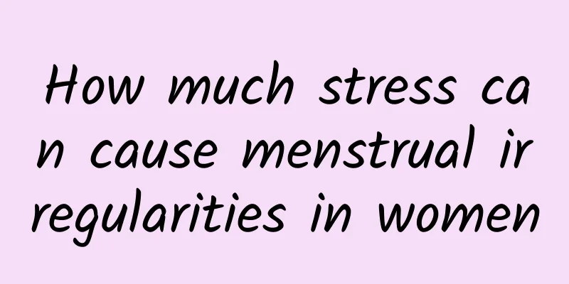 How much stress can cause menstrual irregularities in women