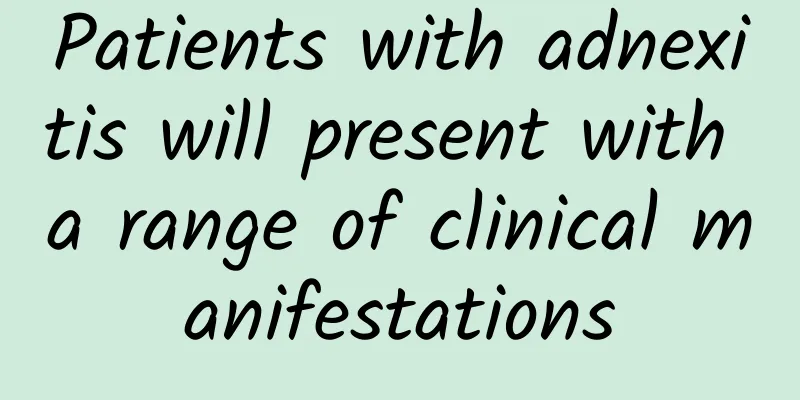 Patients with adnexitis will present with a range of clinical manifestations