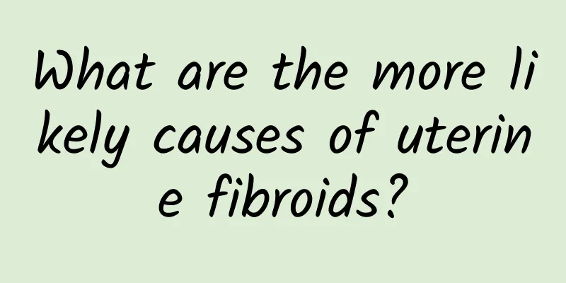 What are the more likely causes of uterine fibroids?