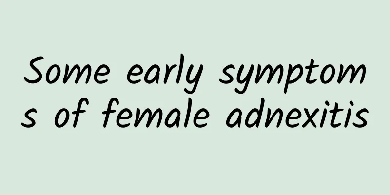 Some early symptoms of female adnexitis