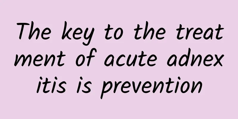 The key to the treatment of acute adnexitis is prevention
