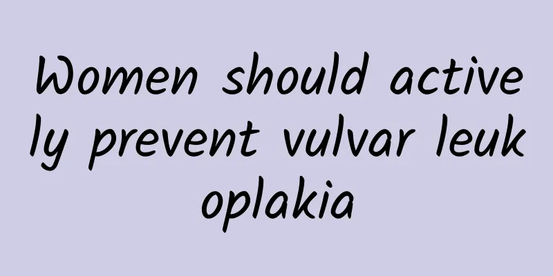Women should actively prevent vulvar leukoplakia