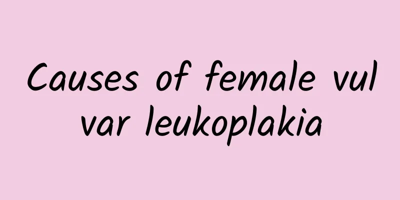 Causes of female vulvar leukoplakia