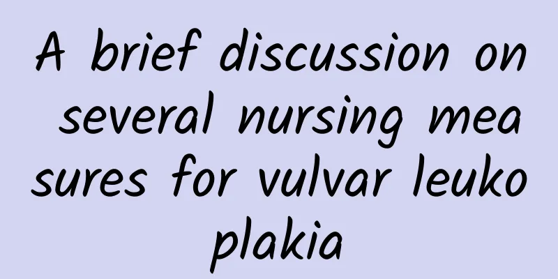A brief discussion on several nursing measures for vulvar leukoplakia