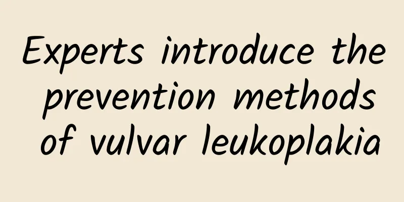 Experts introduce the prevention methods of vulvar leukoplakia
