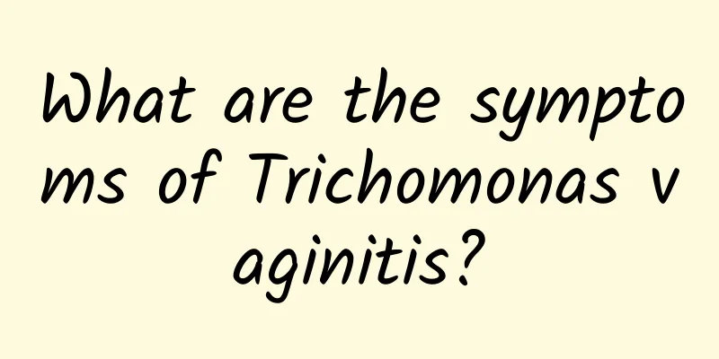 What are the symptoms of Trichomonas vaginitis?