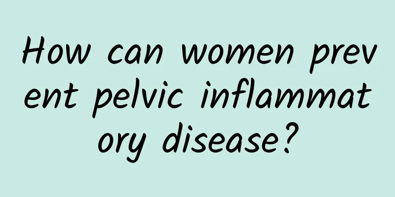 How can women prevent pelvic inflammatory disease?