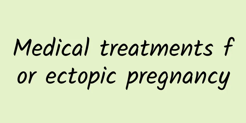 Medical treatments for ectopic pregnancy