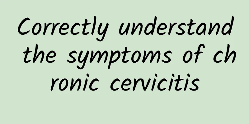 Correctly understand the symptoms of chronic cervicitis