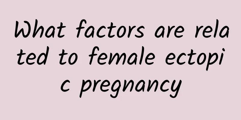 What factors are related to female ectopic pregnancy