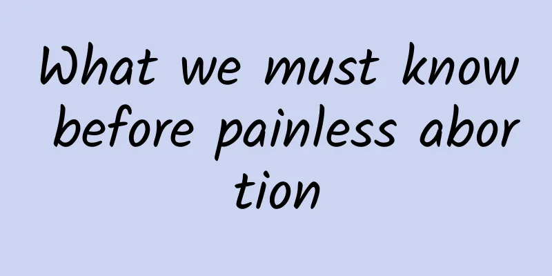 What we must know before painless abortion