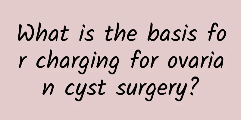 What is the basis for charging for ovarian cyst surgery?