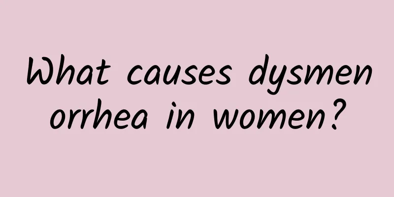 What causes dysmenorrhea in women?