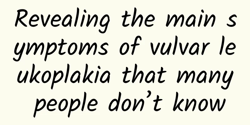 Revealing the main symptoms of vulvar leukoplakia that many people don’t know