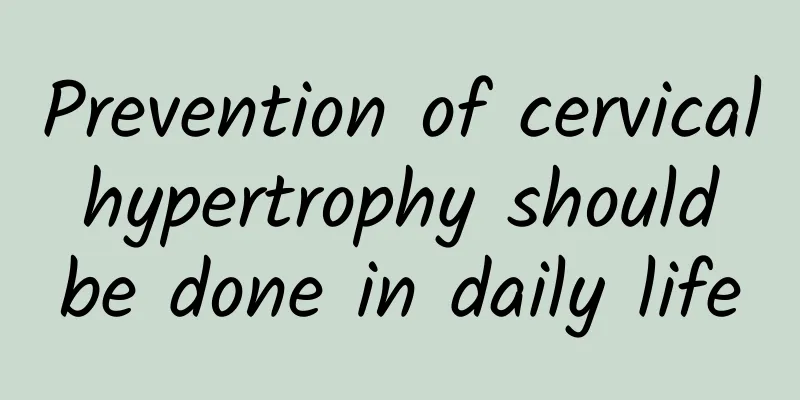 Prevention of cervical hypertrophy should be done in daily life