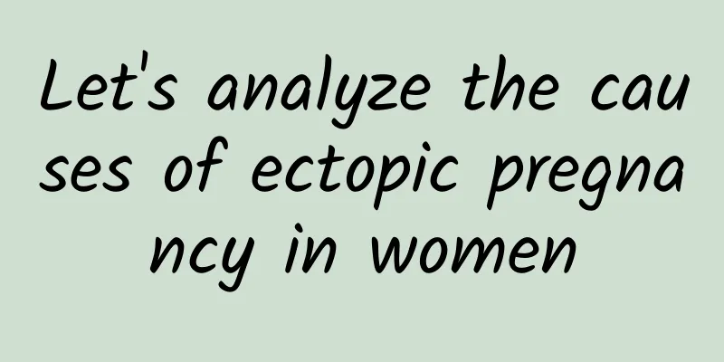 Let's analyze the causes of ectopic pregnancy in women