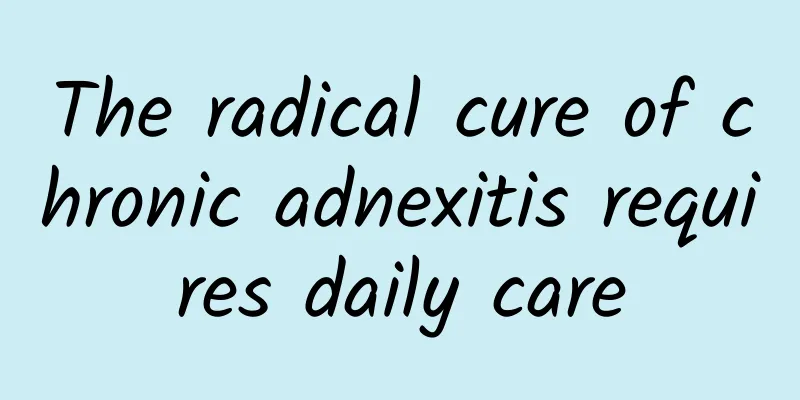 The radical cure of chronic adnexitis requires daily care