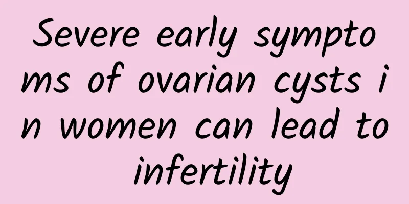 Severe early symptoms of ovarian cysts in women can lead to infertility