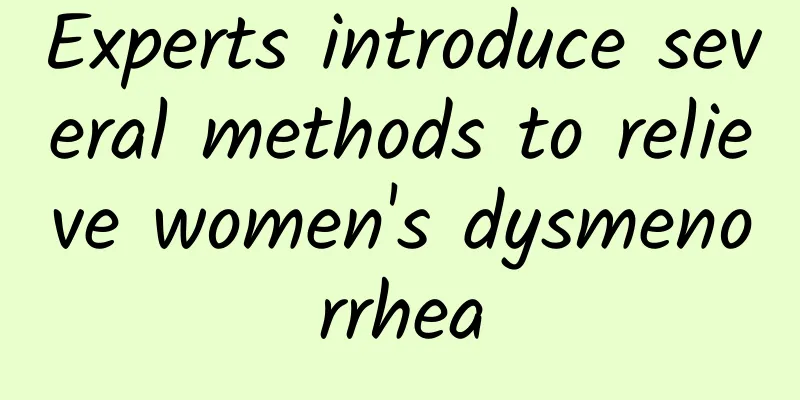 Experts introduce several methods to relieve women's dysmenorrhea
