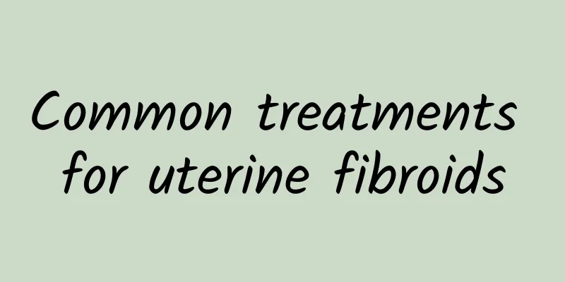 Common treatments for uterine fibroids