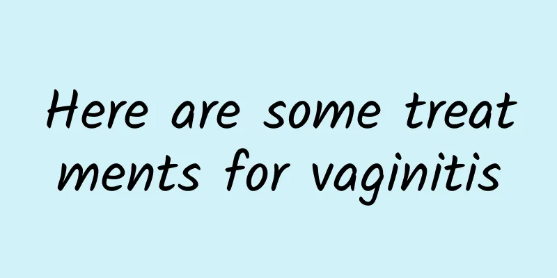 Here are some treatments for vaginitis